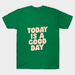 Today is a Good Day by The Motivated Type in Green and Peach T-Shirt